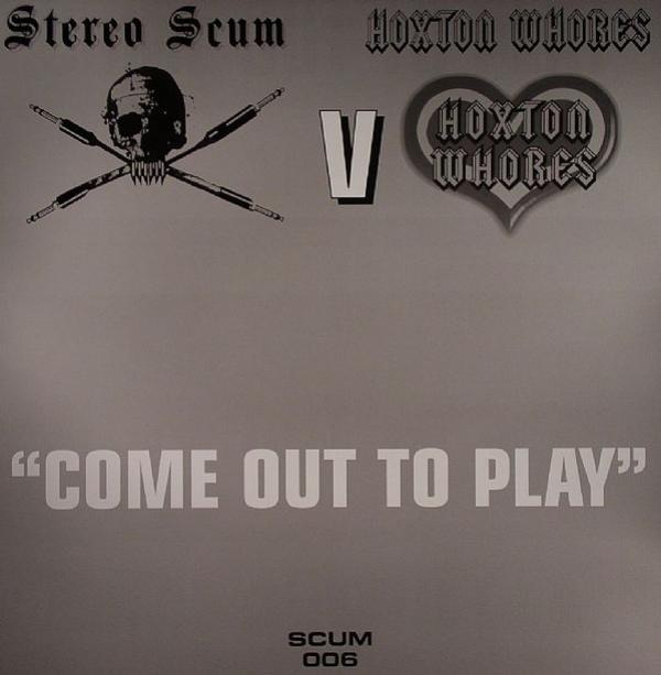 Stereo Scum, Hoxton Whores - Come Out To Play