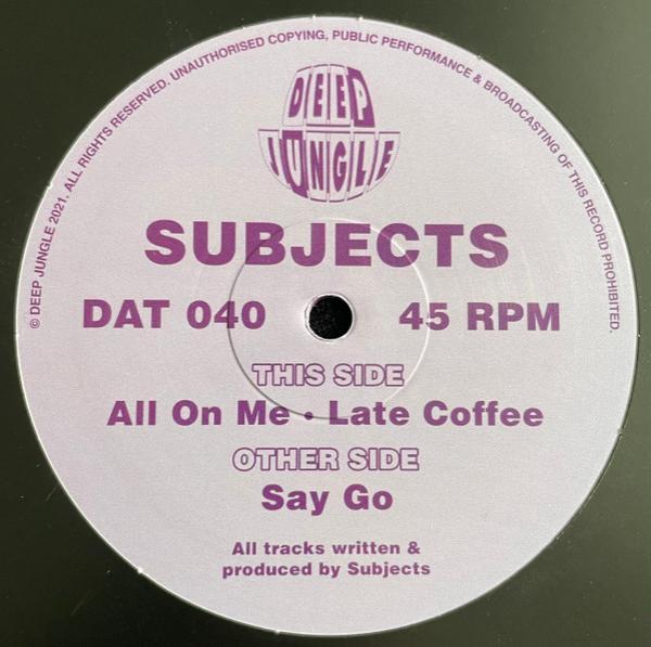 Subjects (5) - Say Go / All On Me / Late Coffee