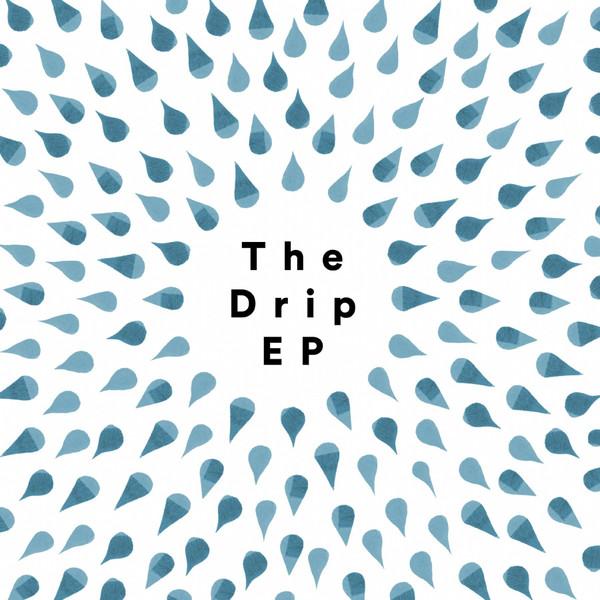  - The Drip EP
