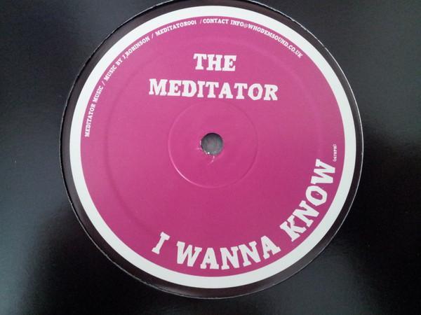 The Meditator - I Wanna Know