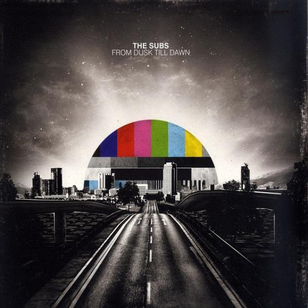 The Subs - From Dusk Till Dawn