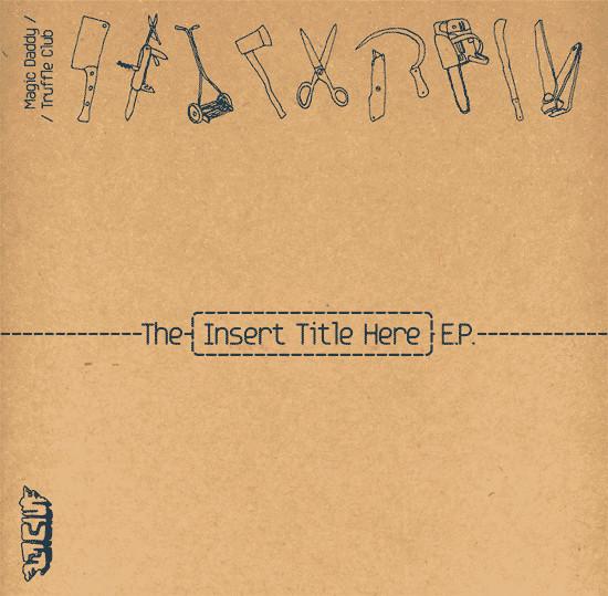 The Truffle Club, Magic Daddy - The (Insert Title Here) E.P.
