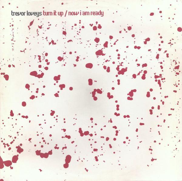 Trevor Loveys - Turn It Up / Now I Am Ready