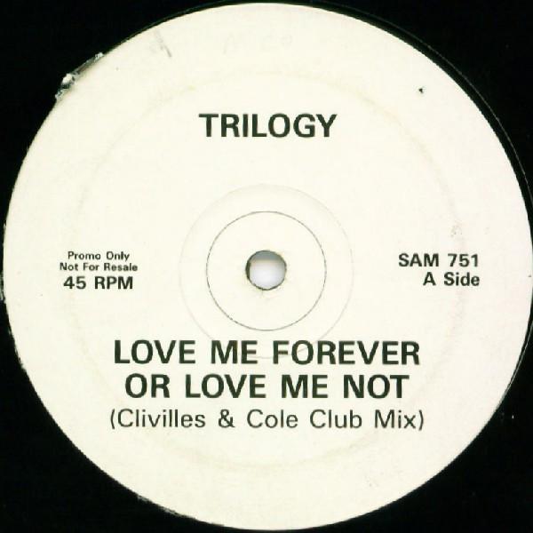 Trilogy - Love Me Forever Or Love Me Not