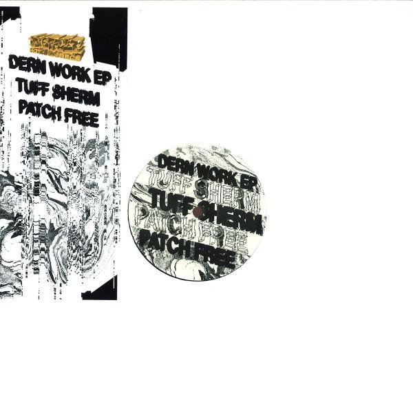 Tuff Sherm, Patch Free - Dern Work EP