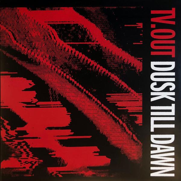 Tv.out - Dusk Till Dawn
