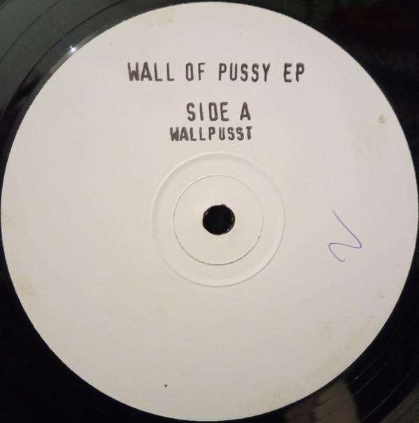  - Wall Of Pussy EP