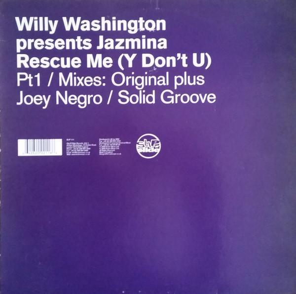 Willy Washington, Jazmina - Rescue Me (Y Don't U) (Part 1)